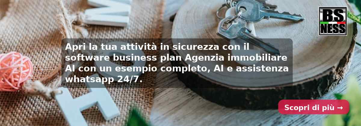 Apri la tua attività in sicurezza con il software business plan Agenzia immobiliare AI con un esempio completo, AI e assistenza whatsapp 24/7.