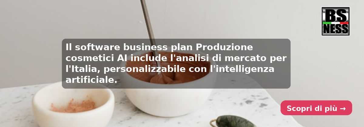 Il software business plan Produzione cosmetici AI include l'analisi di mercato per l'Italia, personalizzabile con l'intelligenza artificiale.